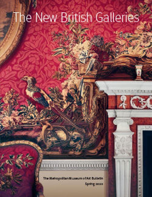 The New British Galleries: The Metropolitan Museum of Art Bulletin, v.77, no. 4 (Spring, 2020)