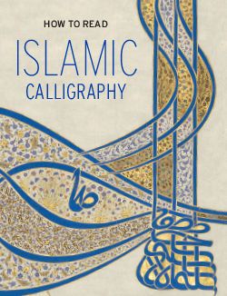 How to Read Islamic Calligraphy