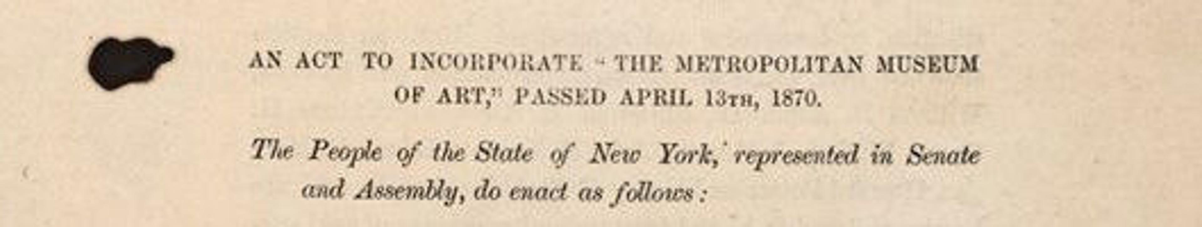 The first four lines of the original Charter of The Metropolitan Museum of Art printed in black ink on tan paper with large black ink blot in the top left corner.